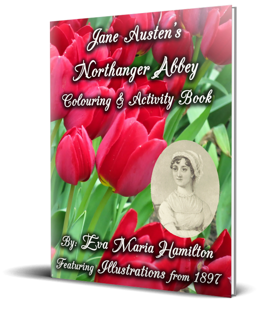 Jane Austen's Northanger Abbey Colouring and Activity Book by Eva Maria Hamilton Featuring Illustrations from 1897 Cover Flowers Portrait