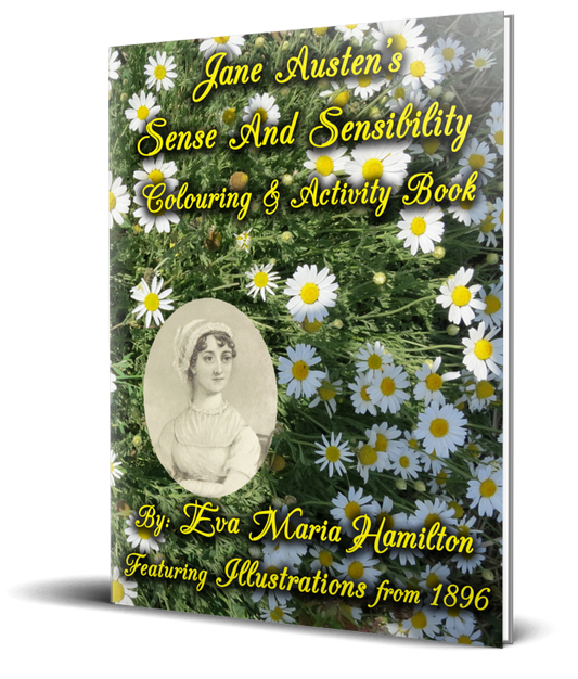 Jane Austen's Sense and Sensibility Colouring and Activity Book by Eva Maria Hamilton Featuring Illustrations from 1896 Cover Flowers Portrait