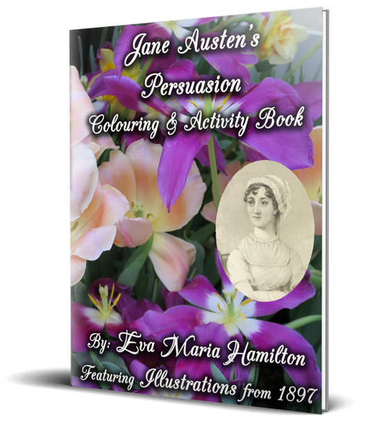 Jane Austen's Persuasion Colouring and Activity Book by Eva Maria Hamilton Featuring Illustrations from 1897 Cover Flowers Portrait