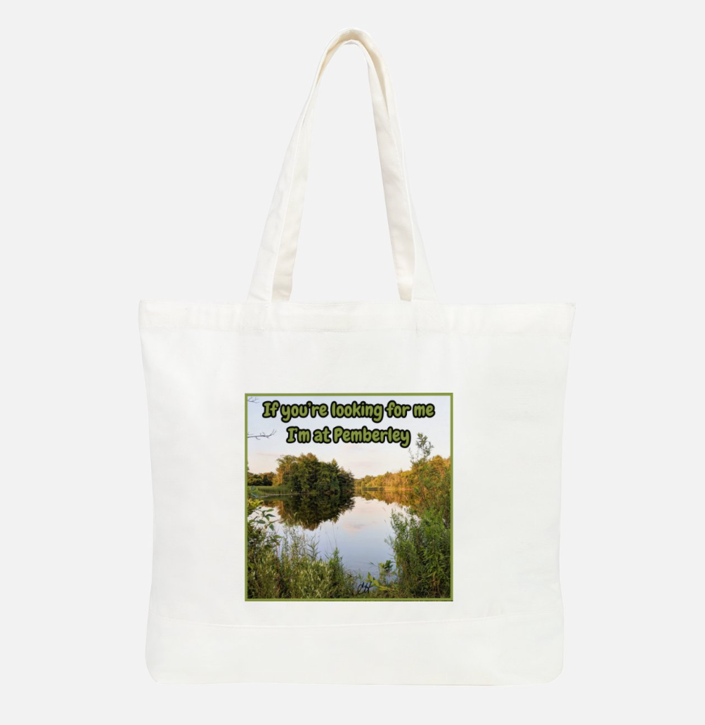 If You're Looking For Me I'm At Pemberley Jane Austen Pride and Prejudice 100% Cotton Canvas Tote Bag Front White