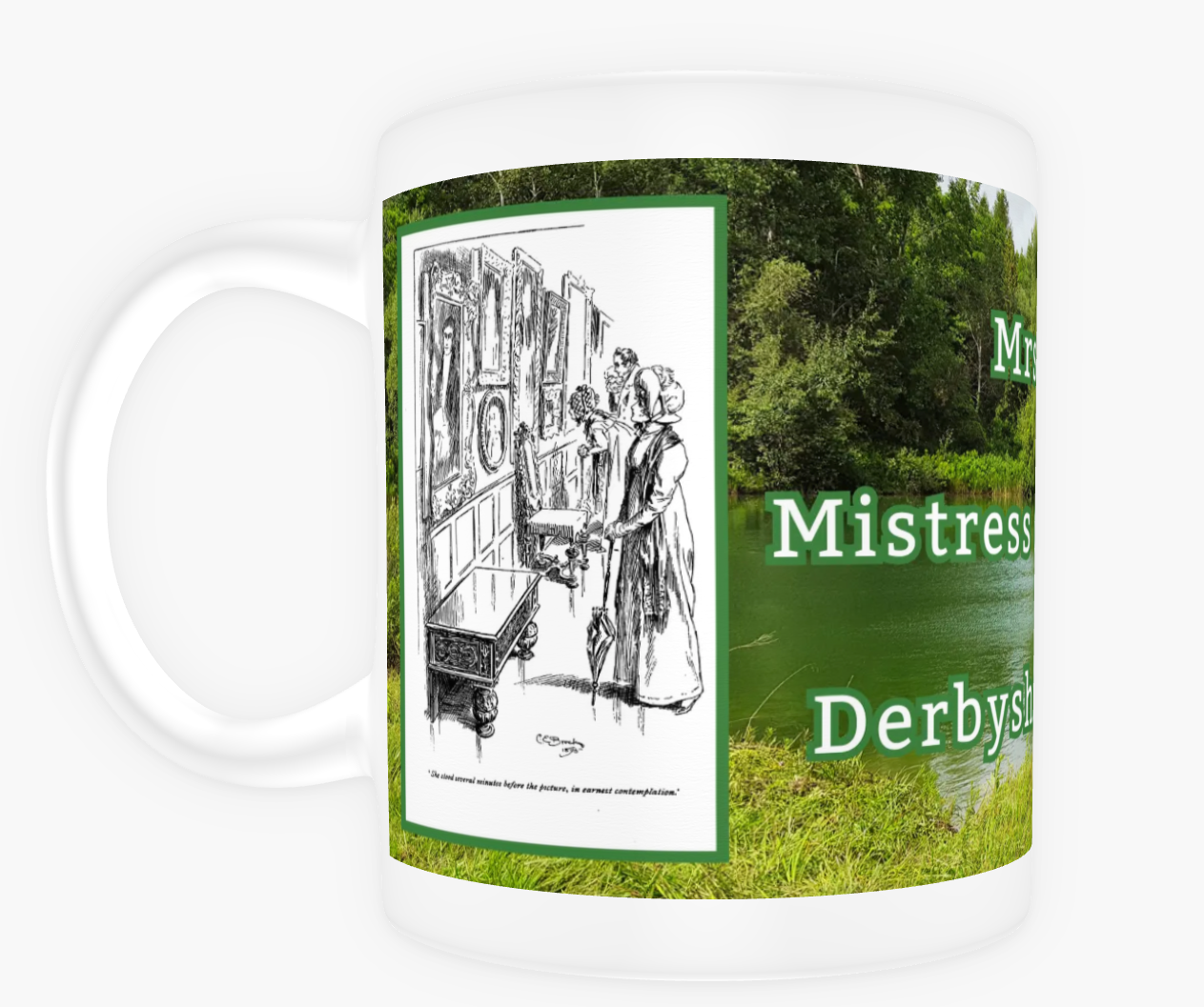 Mrs Darcy Mistress of Pemberley Derbyshire England Jane Austen Pride and Prejudice 2 Historical Drawings 11 oz Ceramic Mug White Front