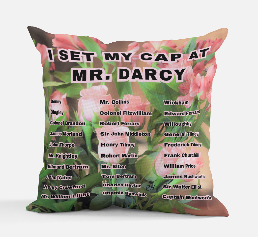 I Set My Cap At Jane Austen Hero Mr Darcy or Personalized Pillow with 100% polyester outer-shell and recycled fibre filling Front Back same